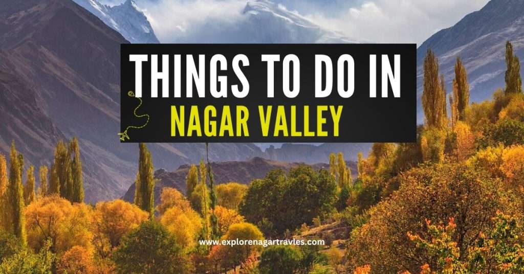 Things to do in Nagar Valley Gilgit Baltistan – A Complete Travel Guide to Visit Nagar Valley Pakistan