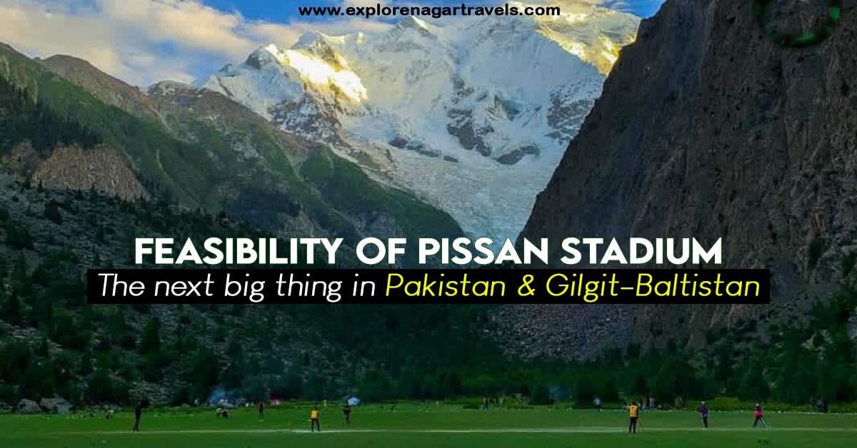 Feasibility of Pissan Stadium Nagar – The next big thing in Pakistan & Gilgit-Baltistan
