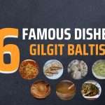 26 Famous Dishes of Gilgit-Baltistan